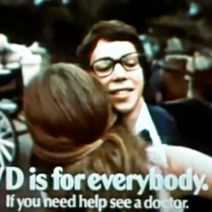 STDs were first openly addressed on TV in a 1969 Ad Council PSA, "VD is for Everybody."