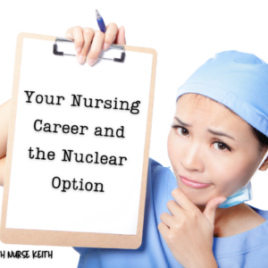 Your Nursing Career and the Nuclear Option