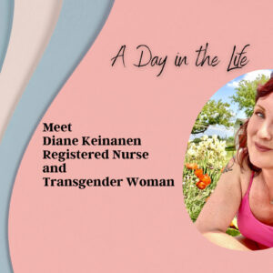 meet-diane-keinanen-registered-nurse-and-transgender-woman