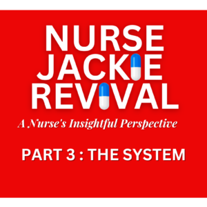 nurse-jackie-revival-a-nurses-insightful-perspective-part-3-the-system