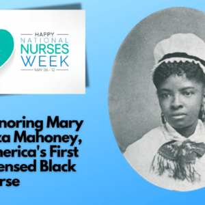 honoring-mary-eliza-mahoney-americas-first-licensed-black-nurse