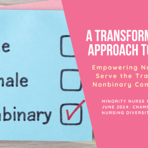 a-transformative-approach-to-care-empowering-nurses-to-serve-the-trans-and-nonbinary-community