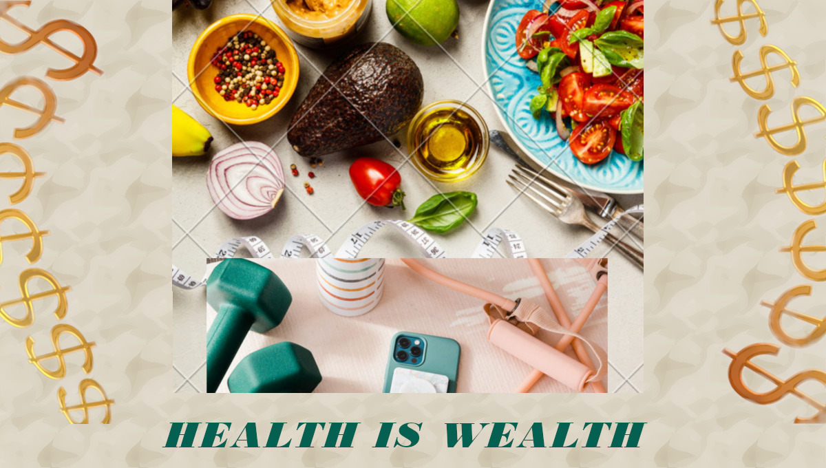 Health is wealth.