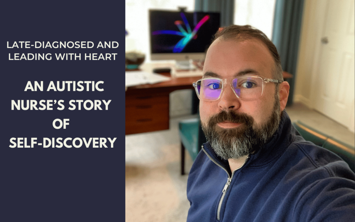 late-diagnosed-and-leading-with-heart-an-autistic-nurses-story-of-self-discovery