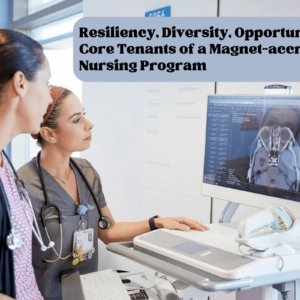 resiliency-diversity-opportunity-core-tenants-of-a-magnet-accredited-nursing-program